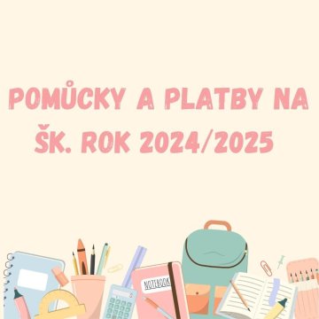 Pomůcky a platby na šk. rok 2024/2025